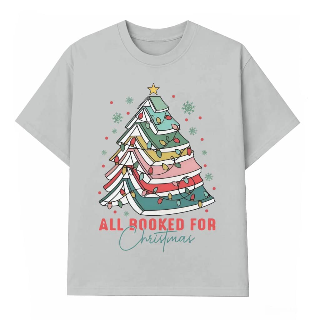 All Booked for Christmas T-shirt – Christmas Gift for Book Lover Teacher Librarian Funny