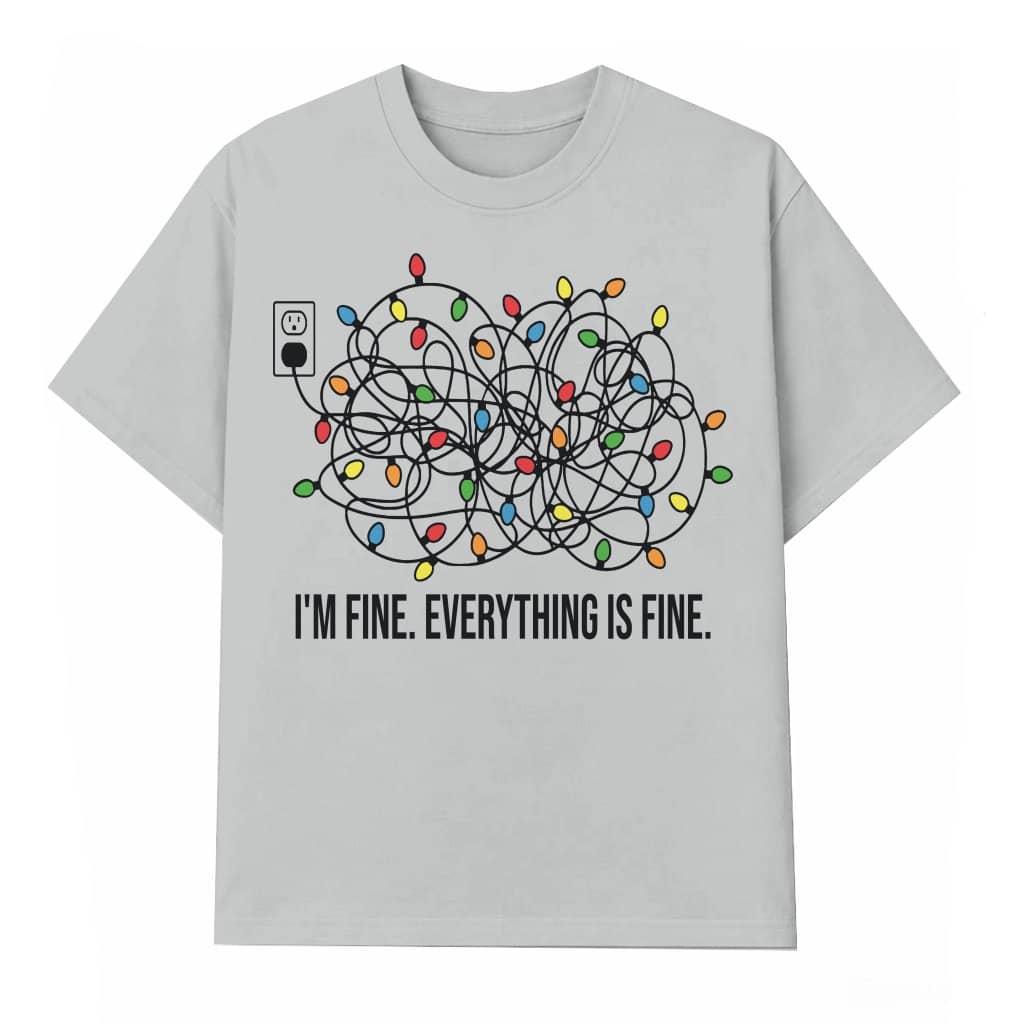 Funny I'm Fine Everything Is Fine T-shirt – Christmas Lights Christmas Gift