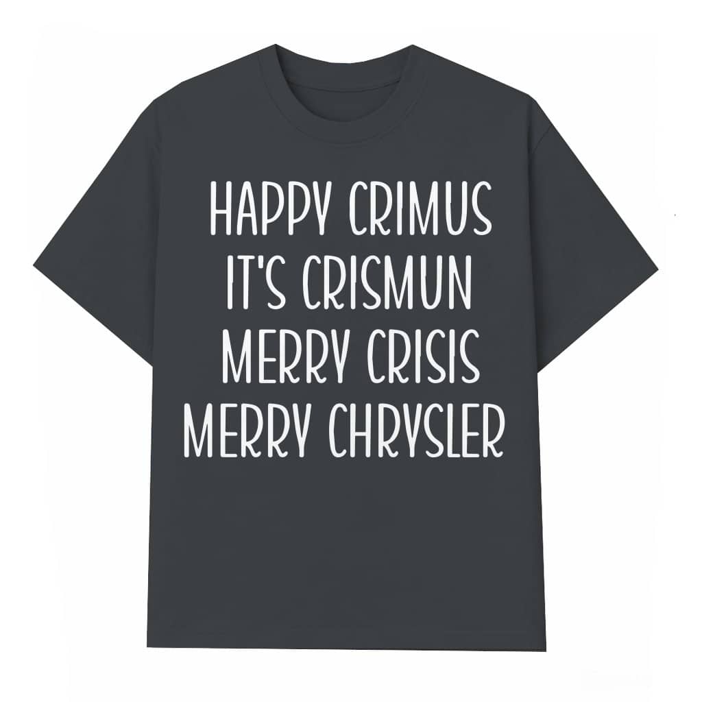 Merry Chrysler Happy Crimus T-shirt – Christmas Gift Funny Meme
