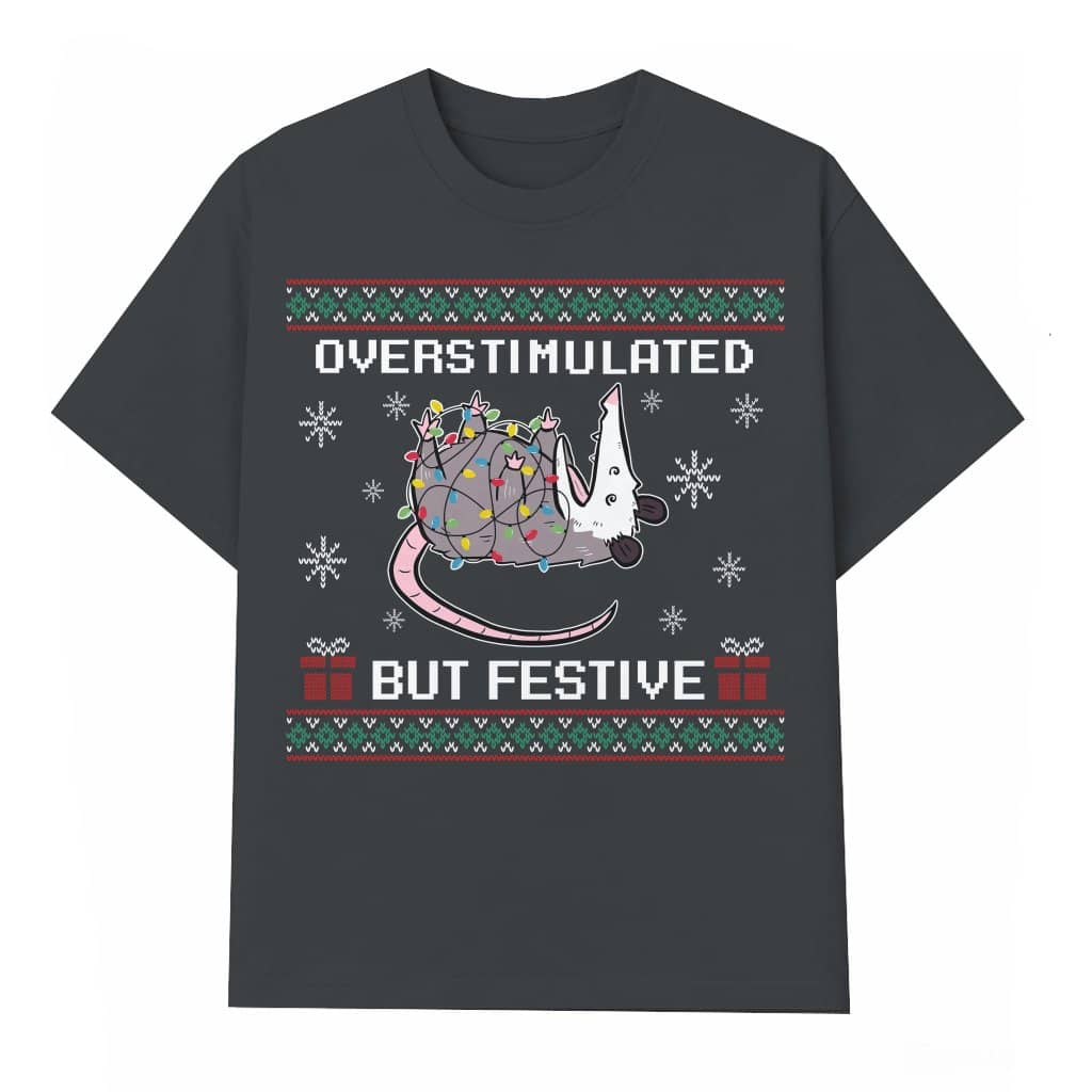 Overstimulated Possum T-shirt – Christmas Gift Funny Festive