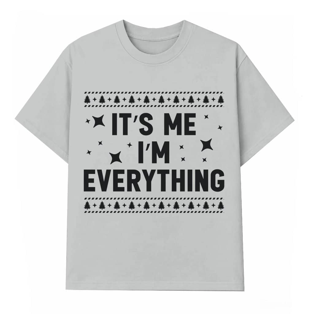 Funny I Have Everything T-shirt – Christmas Gift for Him or Her