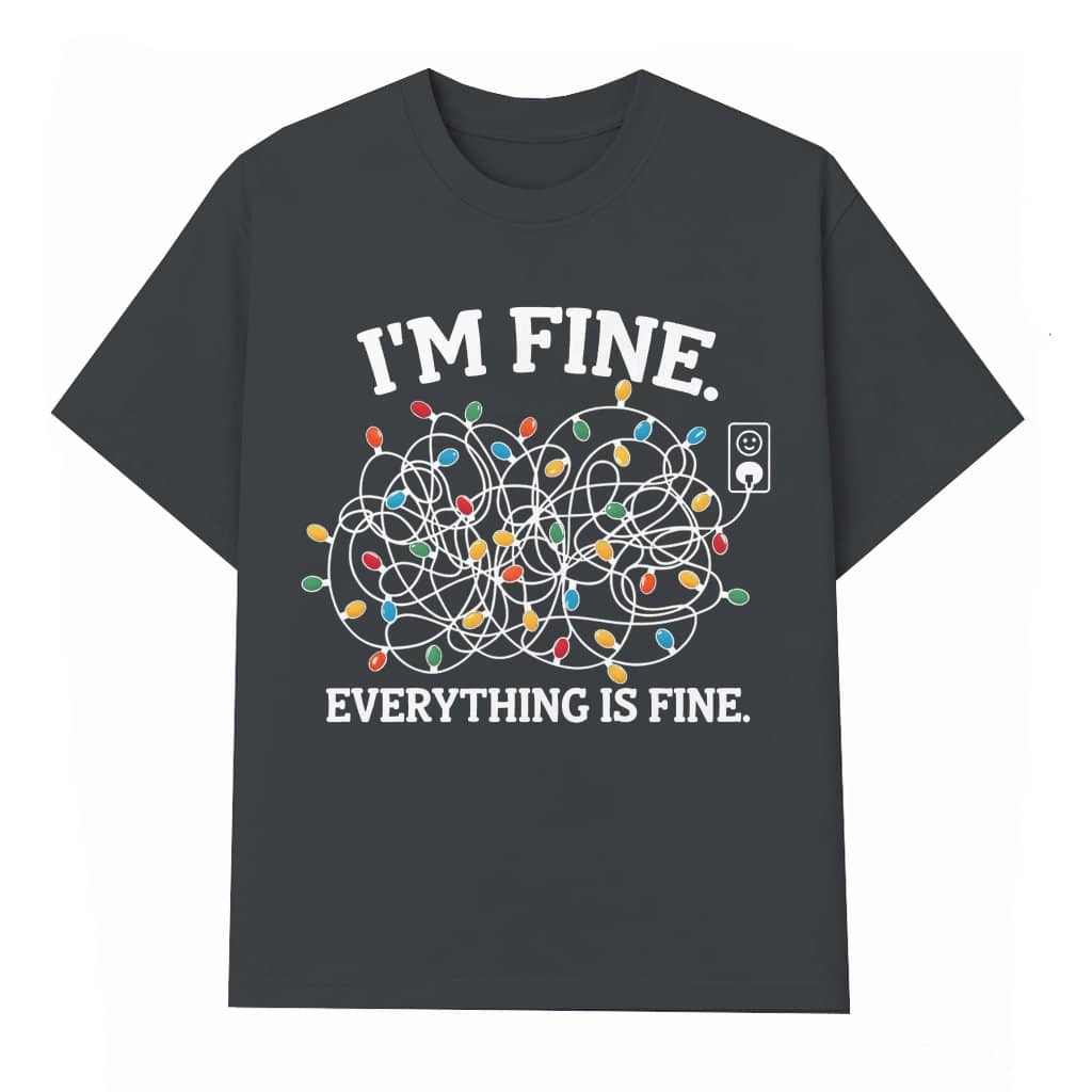 I'm Fine Everything Is Fine T-shirt – Funny Christmas Lights Gift
