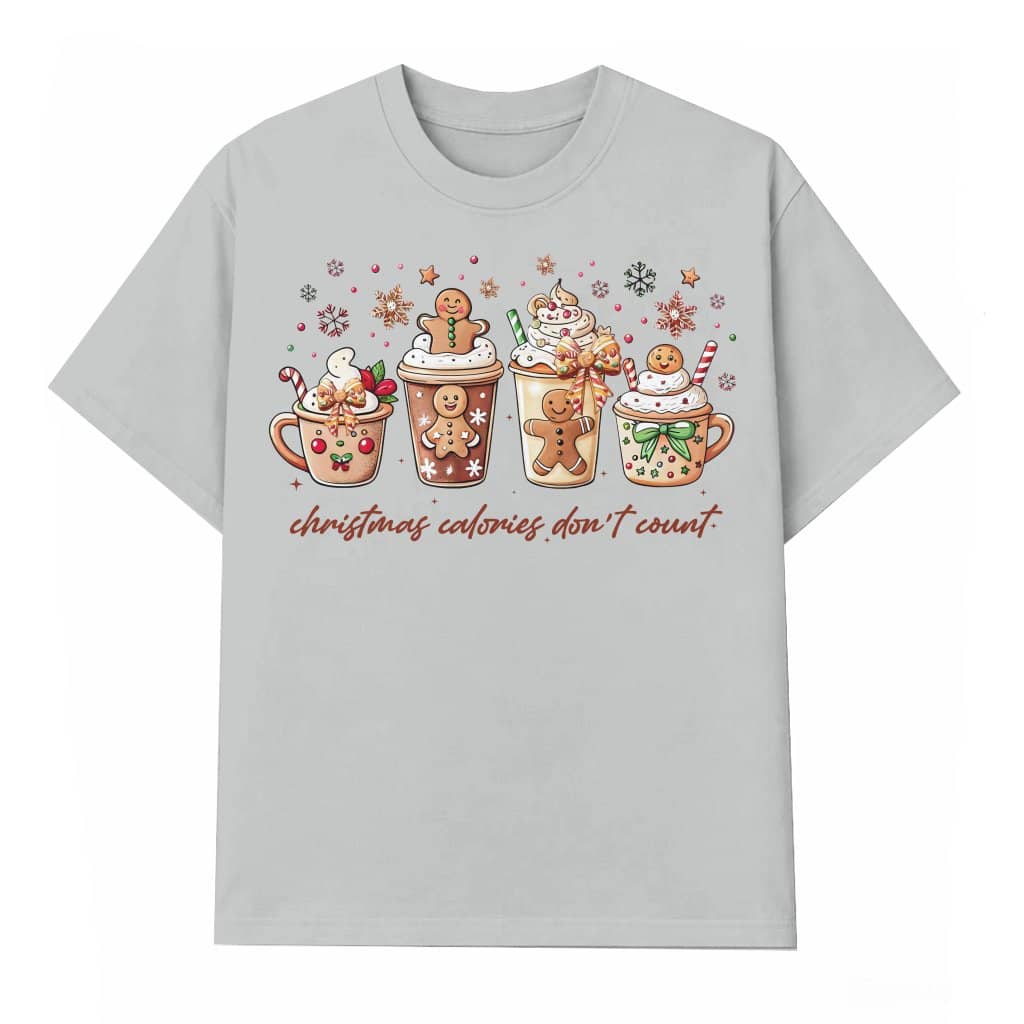 Calories Don't Count T-shirt – Funny Christmas Gift for Food Lover