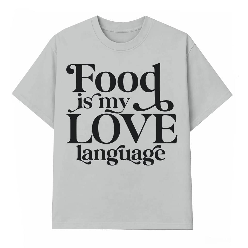 Food is my Love Language T-shirt – Funny Foodie Gift for Food Lovers