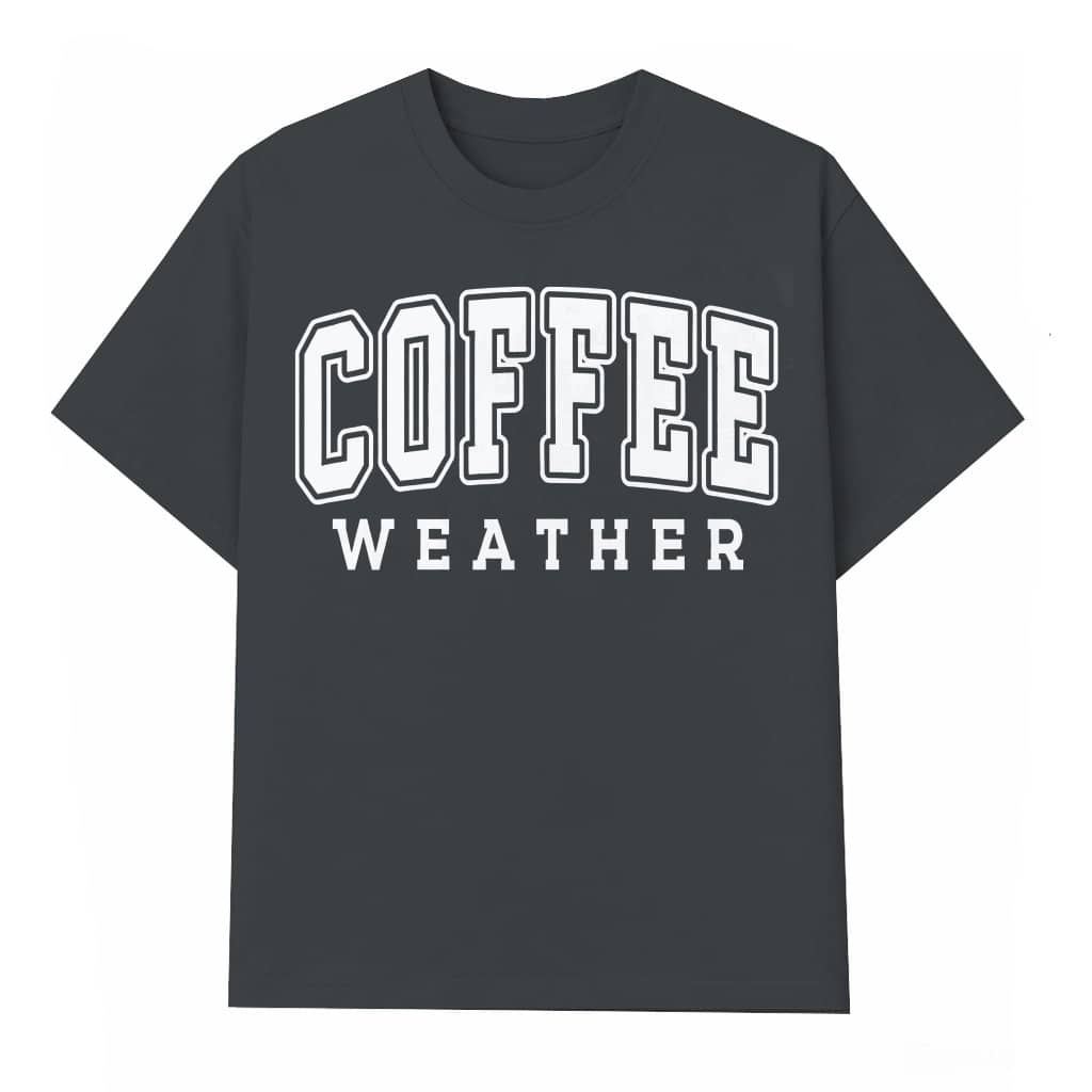 Cute Coffee Weather T-shirt – Gift for Coffee Lover