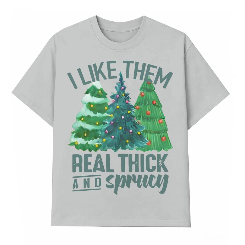 Funny Thick And Sprucy T-shirt – Humorous Quote Gift for Women Men