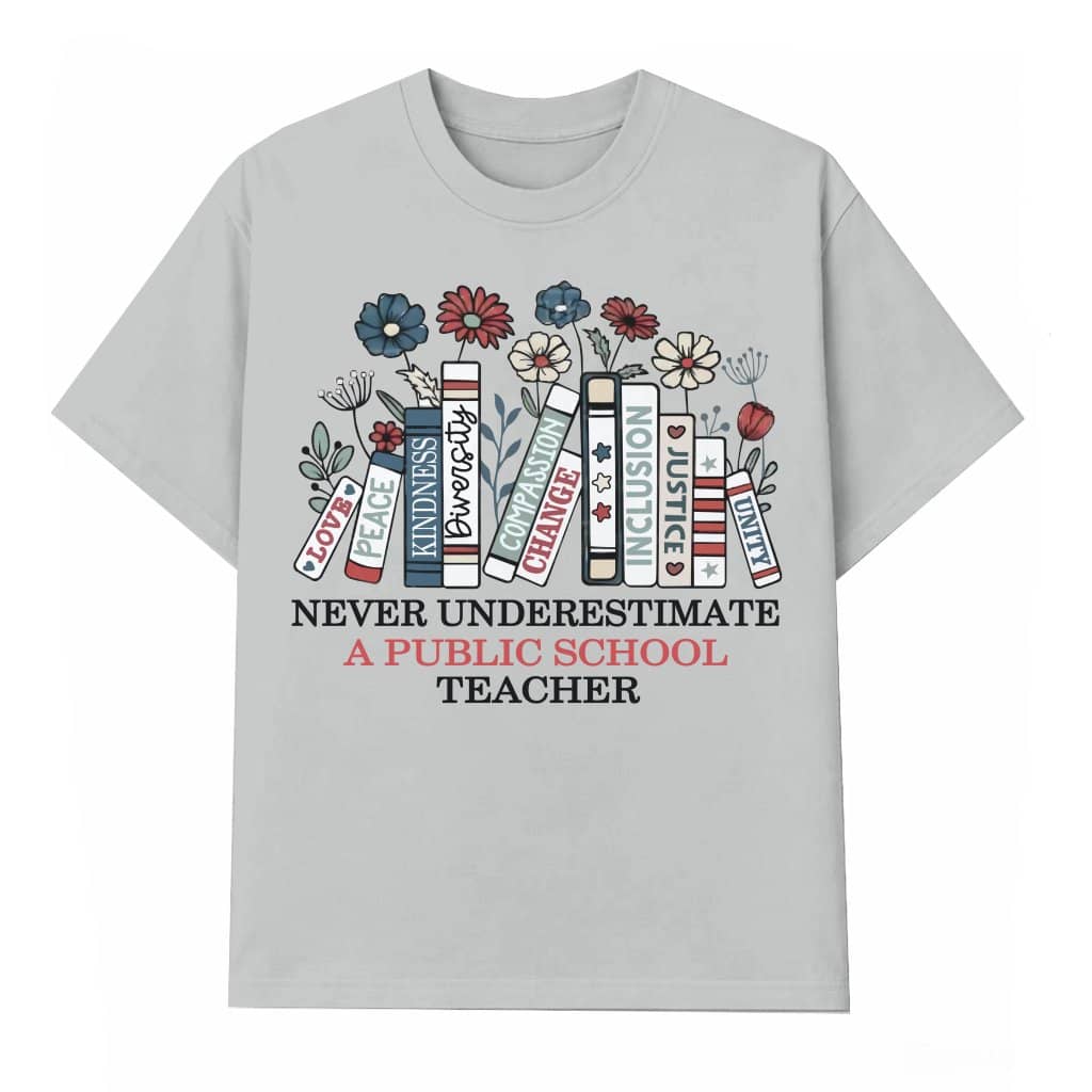 Never Underestimate Public School Teacher T-shirt – Gift for Public School Teacher Funny