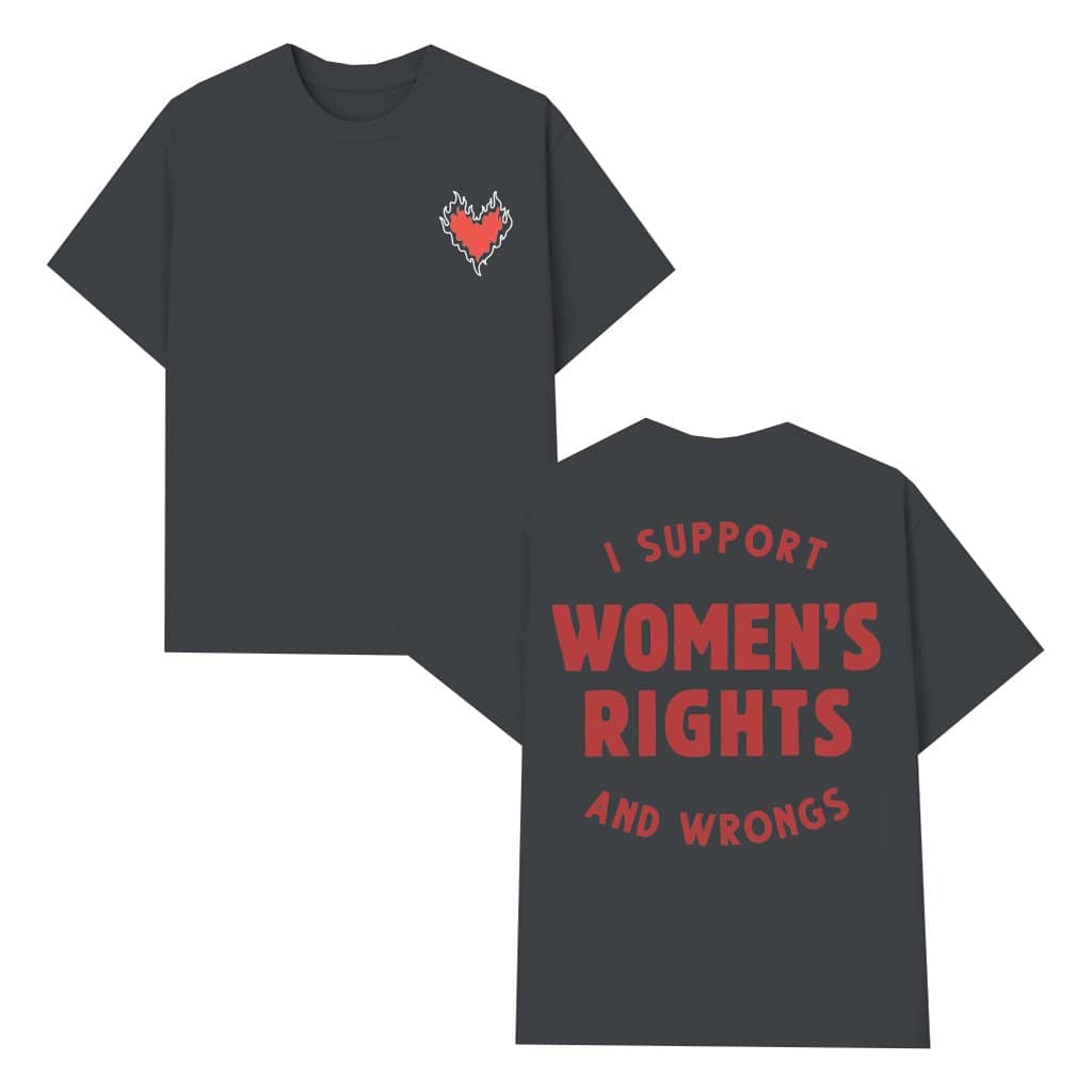 I Support Women's Rights and Wrongs T-shirt – Feminist Empowerment Gift for Her Funny