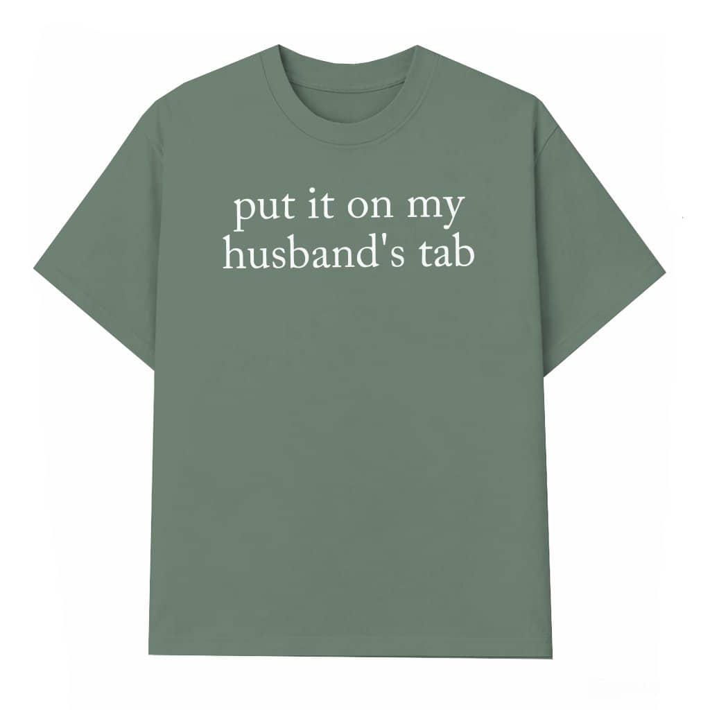 Put It On My Husband's Tab T-shirt – Gift for Wife Funny Adult Humor