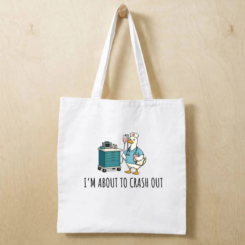 I'm About To Crash Out Cotton tote bag – Nurse Appreciation Gift for Nurse Funny Cute Duck
