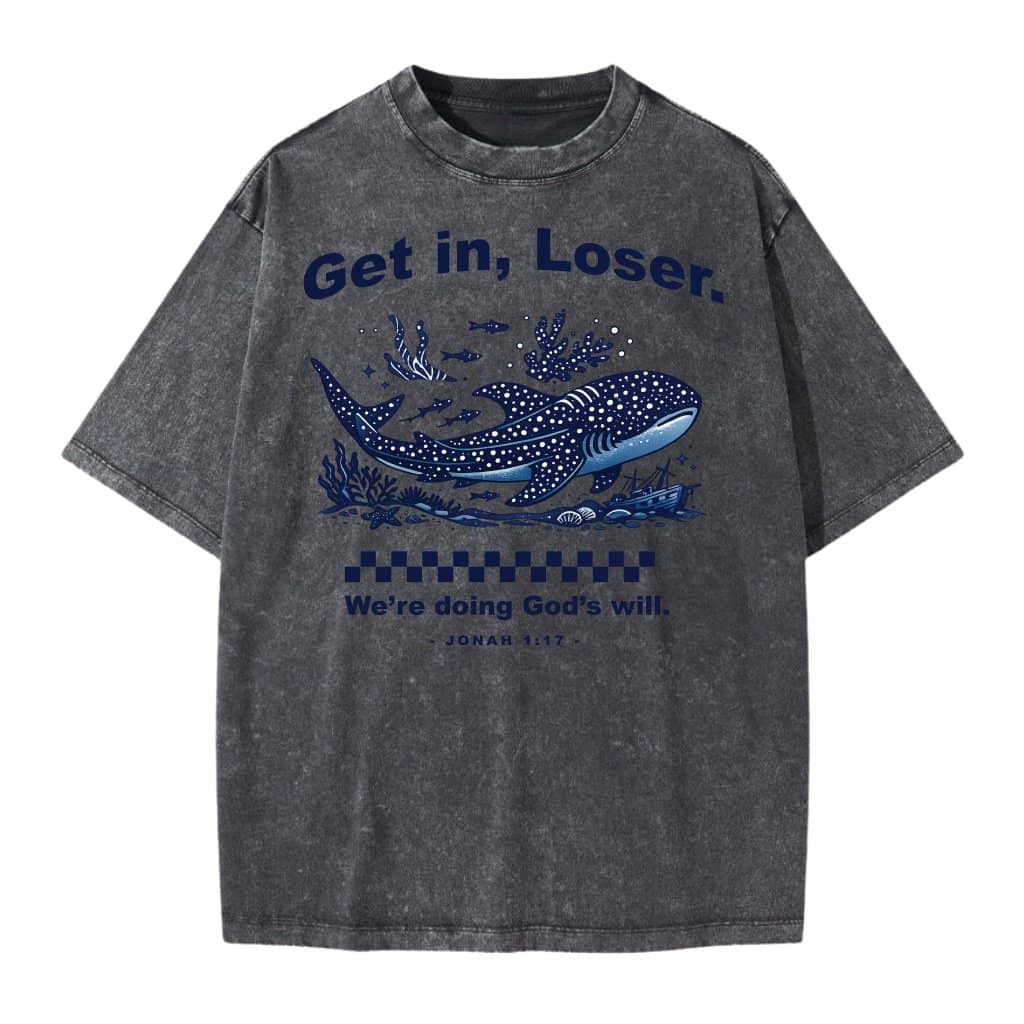 Get In Loser We're Doing God's Will Wash Tee – Christian Bible Verse Gift