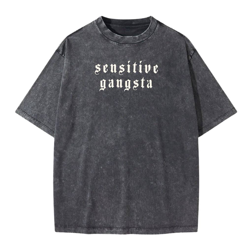 Sensitive Gangsta Wash Tee – Funny Meme Gift for Her Streetswear