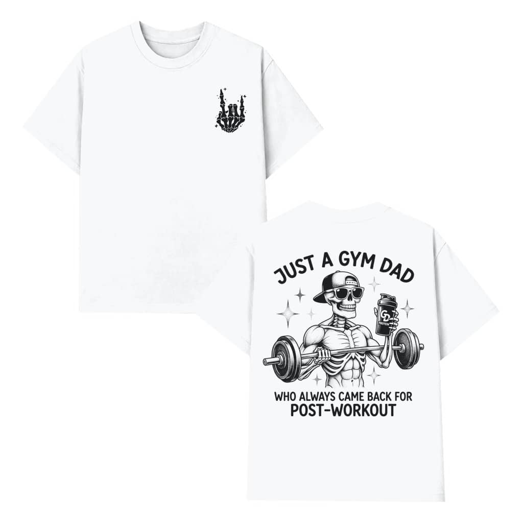 Just a Gym Dad T-Shirt – Funny Father's Day Gift for Dad, Post-Workout Skeleton Humor Tee