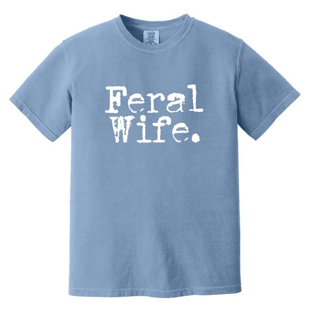 Feral Wife Comfort Colors Shirt – Funny Gift for Her, Feral Era Humor Tee