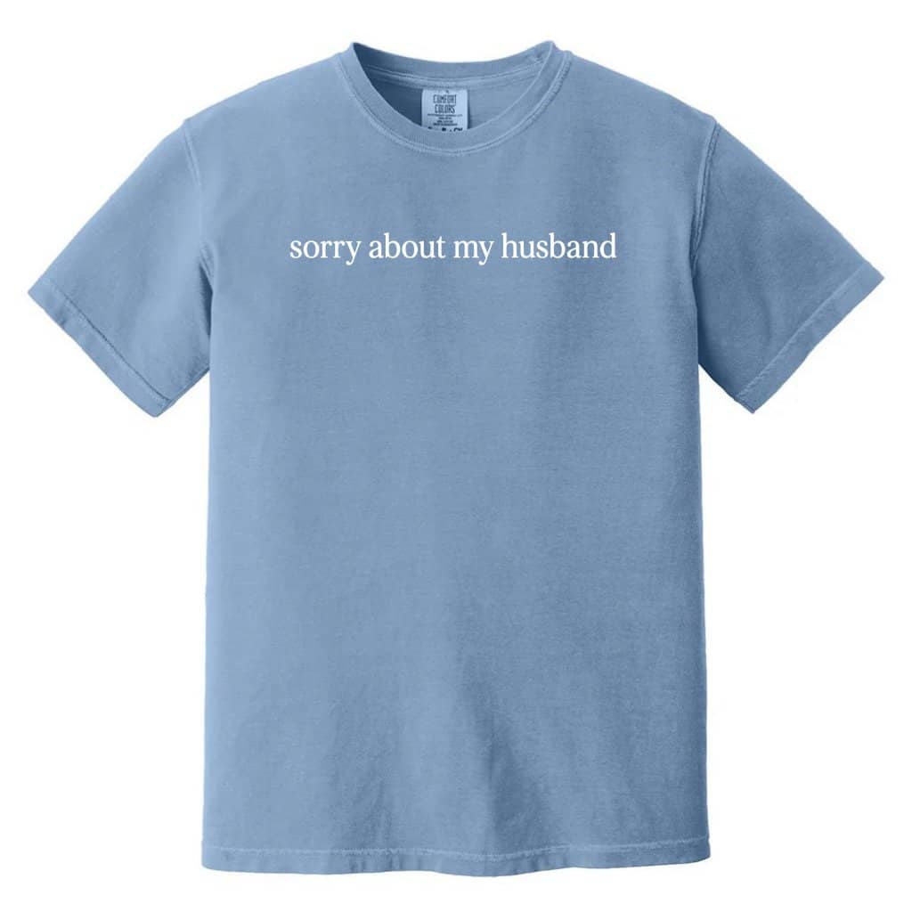 Comfort Colors Sorry About My Husband Shirt – Funny Gift for Wife, Humor Tee