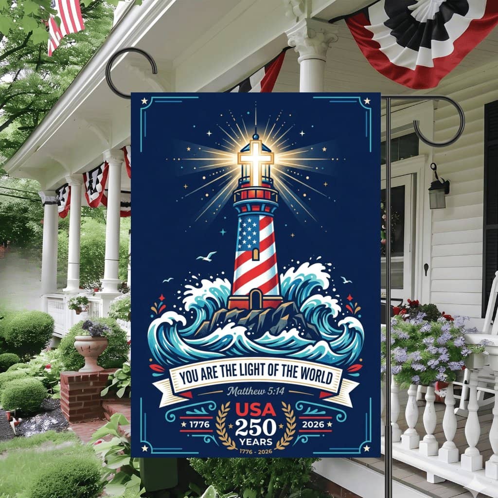 You Are the Light of the World Flag – USA 250 Years Patriotic Decor
