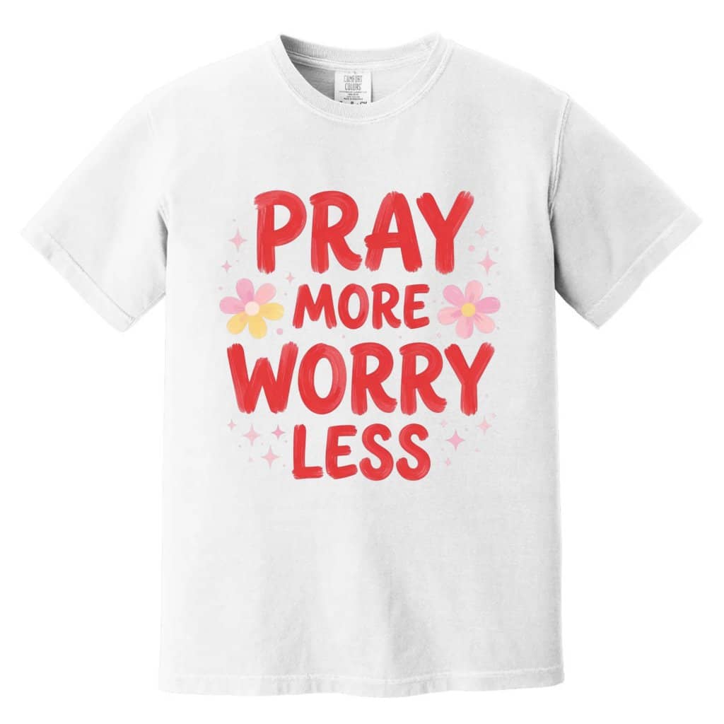 Comfort Colors Pray More Worry Less Shirt – Gift for Christians