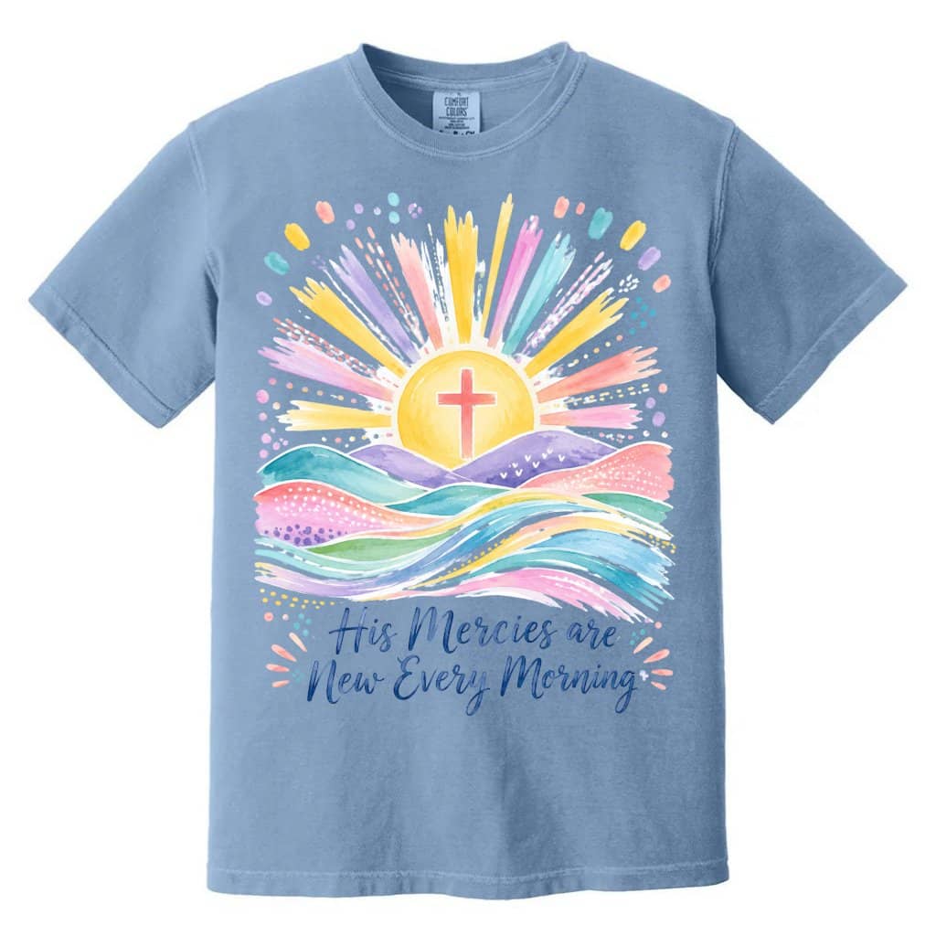 Comfort Colors His Mercies Are New Shirt – Gift for Christians