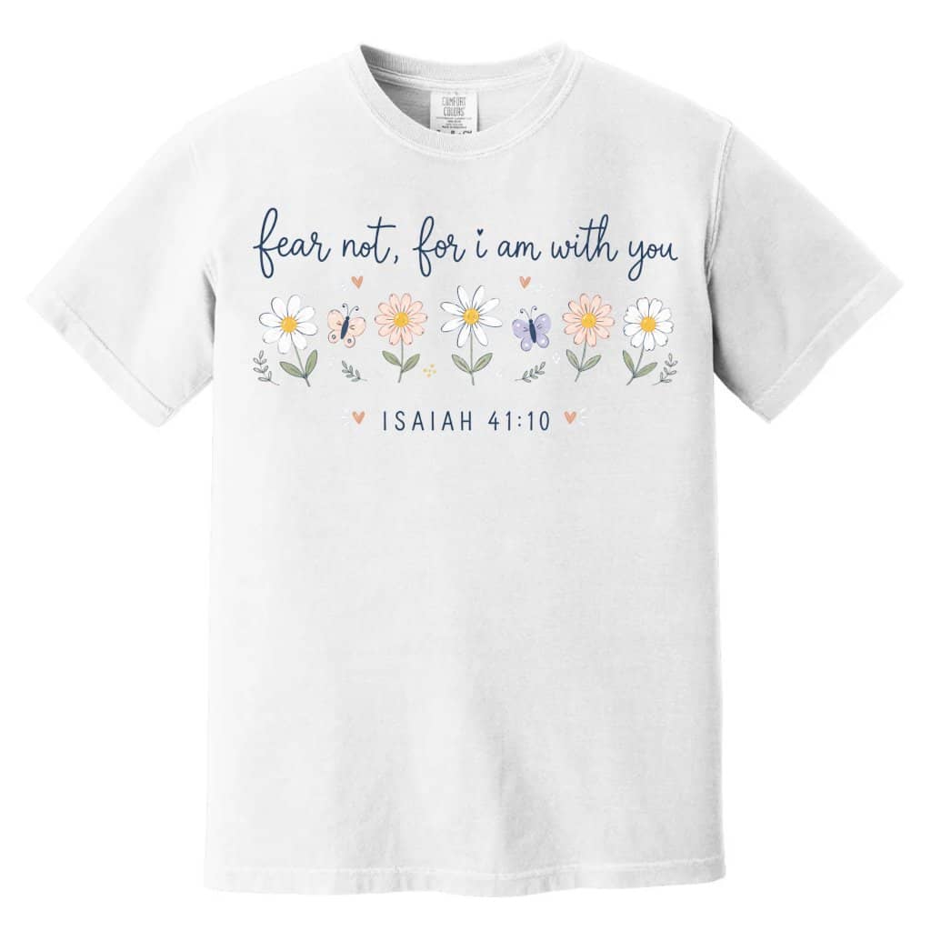 Comfort Colors Fear Not Isaiah 41:10 Shirt – Gift for Christians