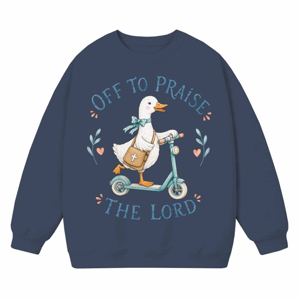 Off to Praise the Lord Sweatshirt – Gift for Christians