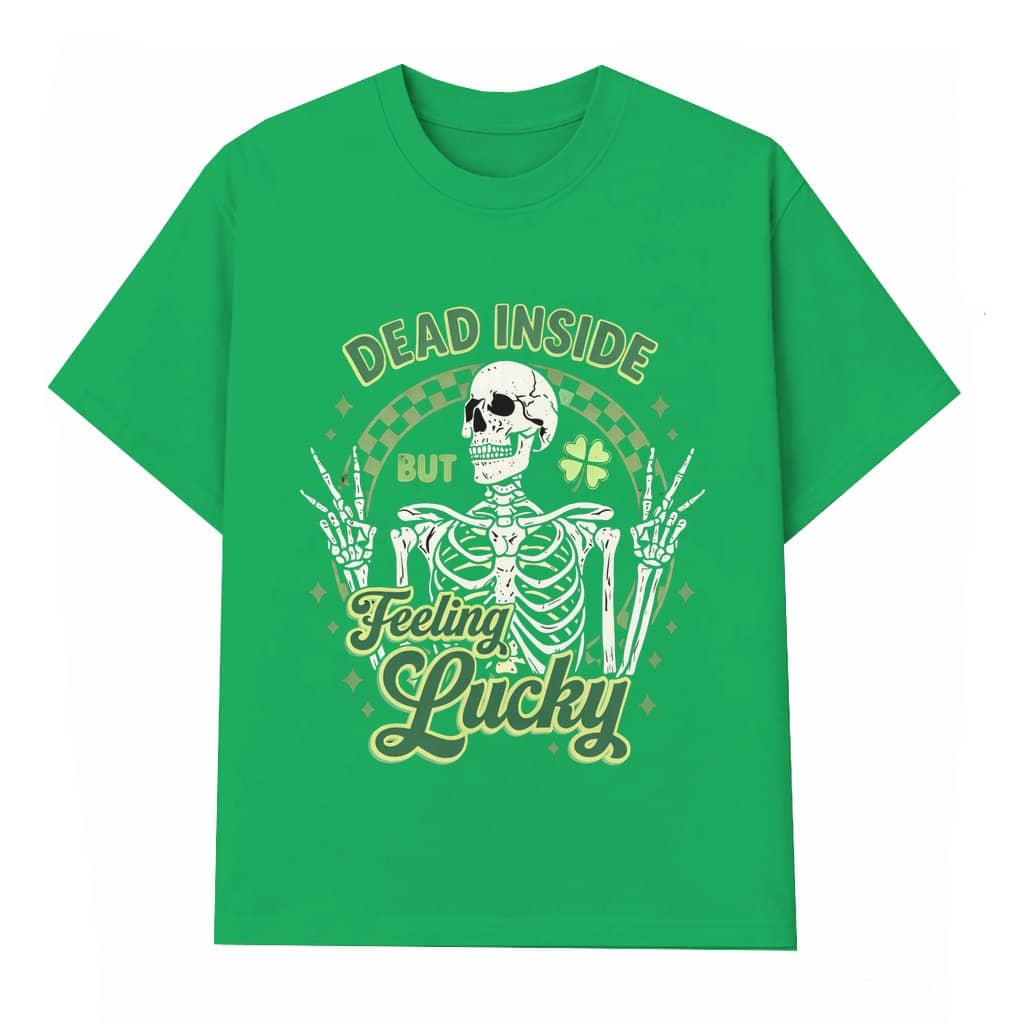 Dead Inside But Feeling Lucky T-shirt – St Patrick's Day Gift Funny Skeleton Dark Humor