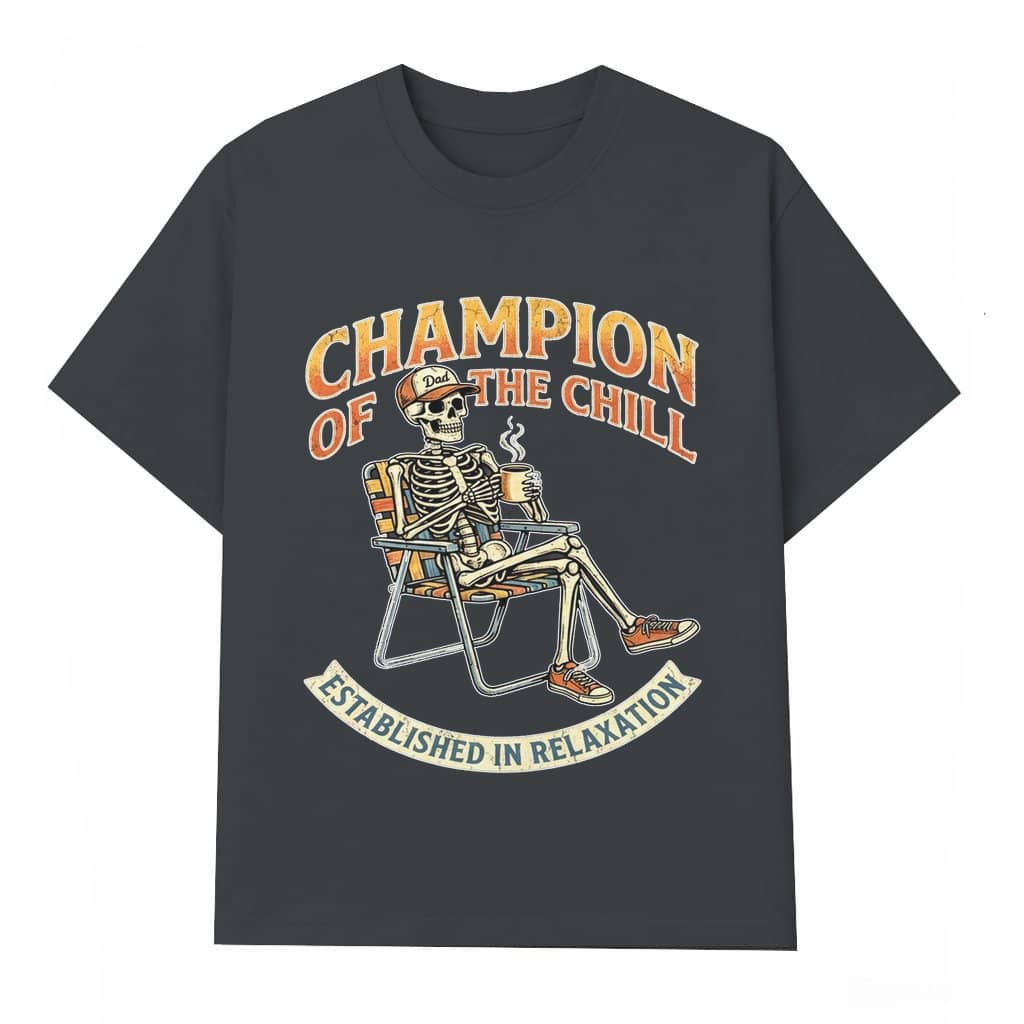 Champion of the Chill T-shirt – Father's Day Gift for Dad Funny Relaxation