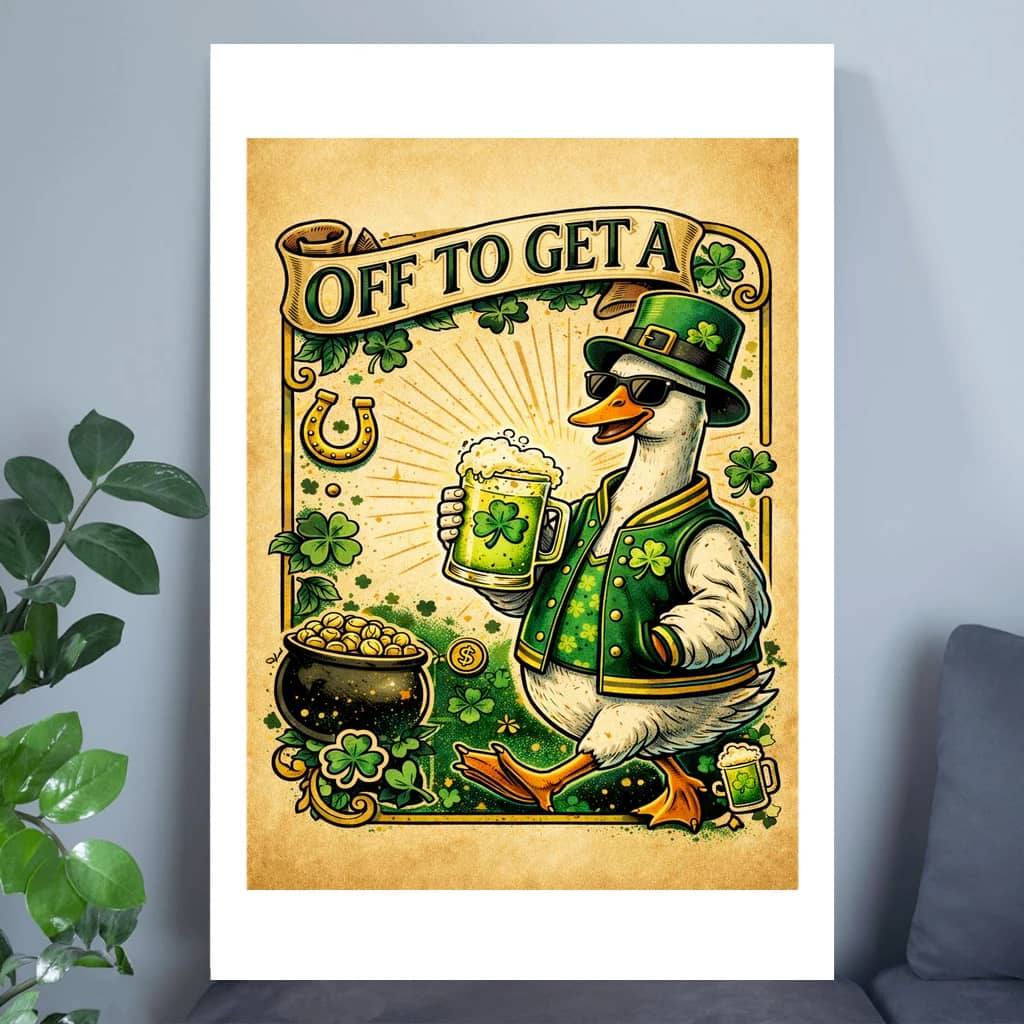 Off To Get A Beer Funny Irish Goose Poster – St. Patrick's Day Gift for Him & Her