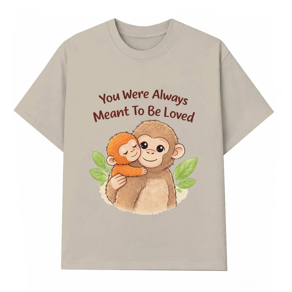 You Were Always Meant To Be Loved Team Punch Baby Monkey T-shirt – Mother's Day Gift for Mom