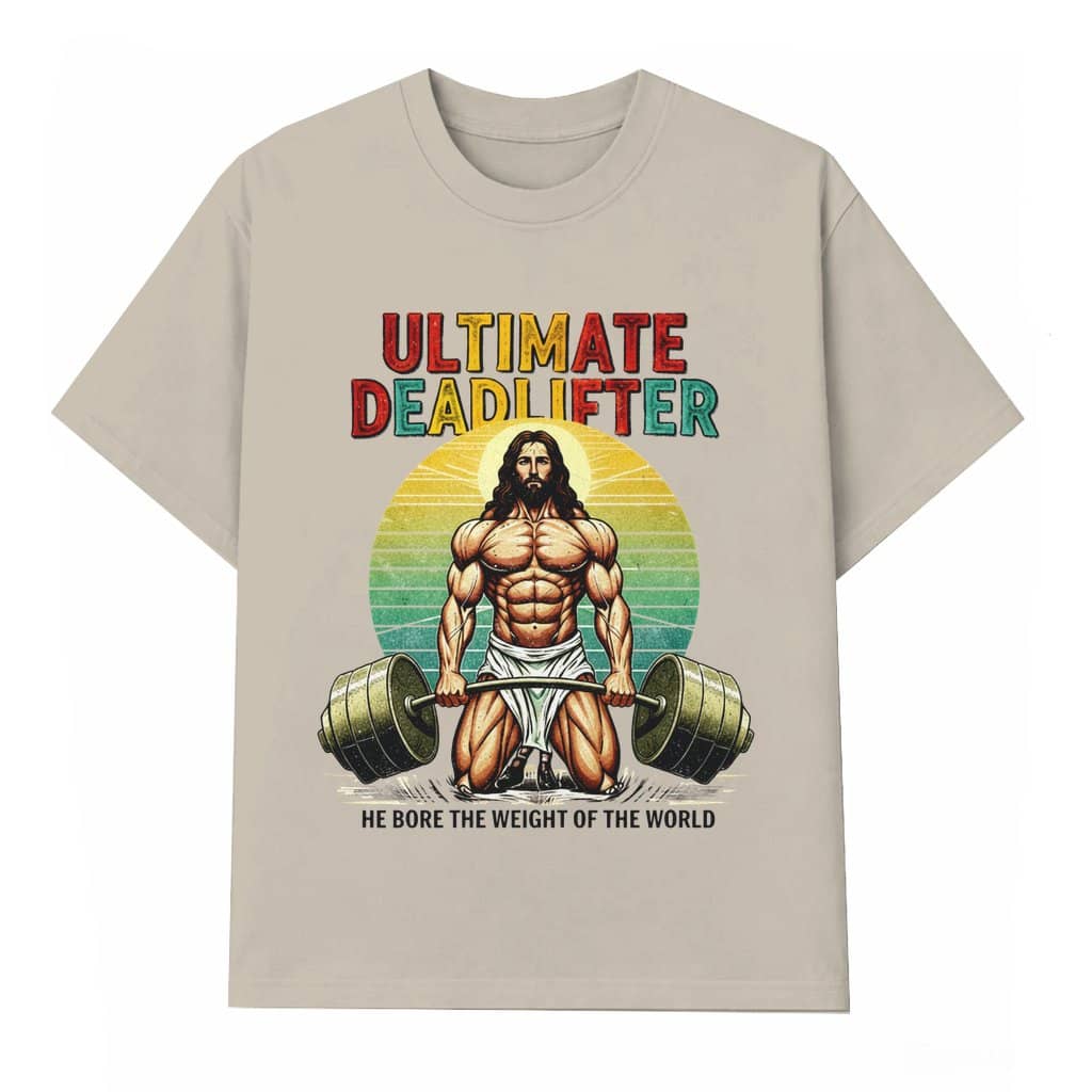 Ultimate Deadlifter Christian T-shirt – Gift for Gym Lover He Bore The Weight Of The World Retro