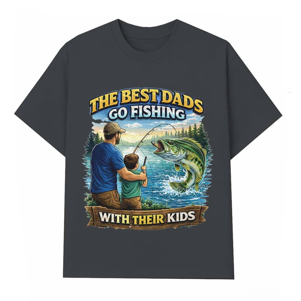 Best Dads Go Fishing T-shirt – Father's Day Birthday Gift for Dad Husband Funny