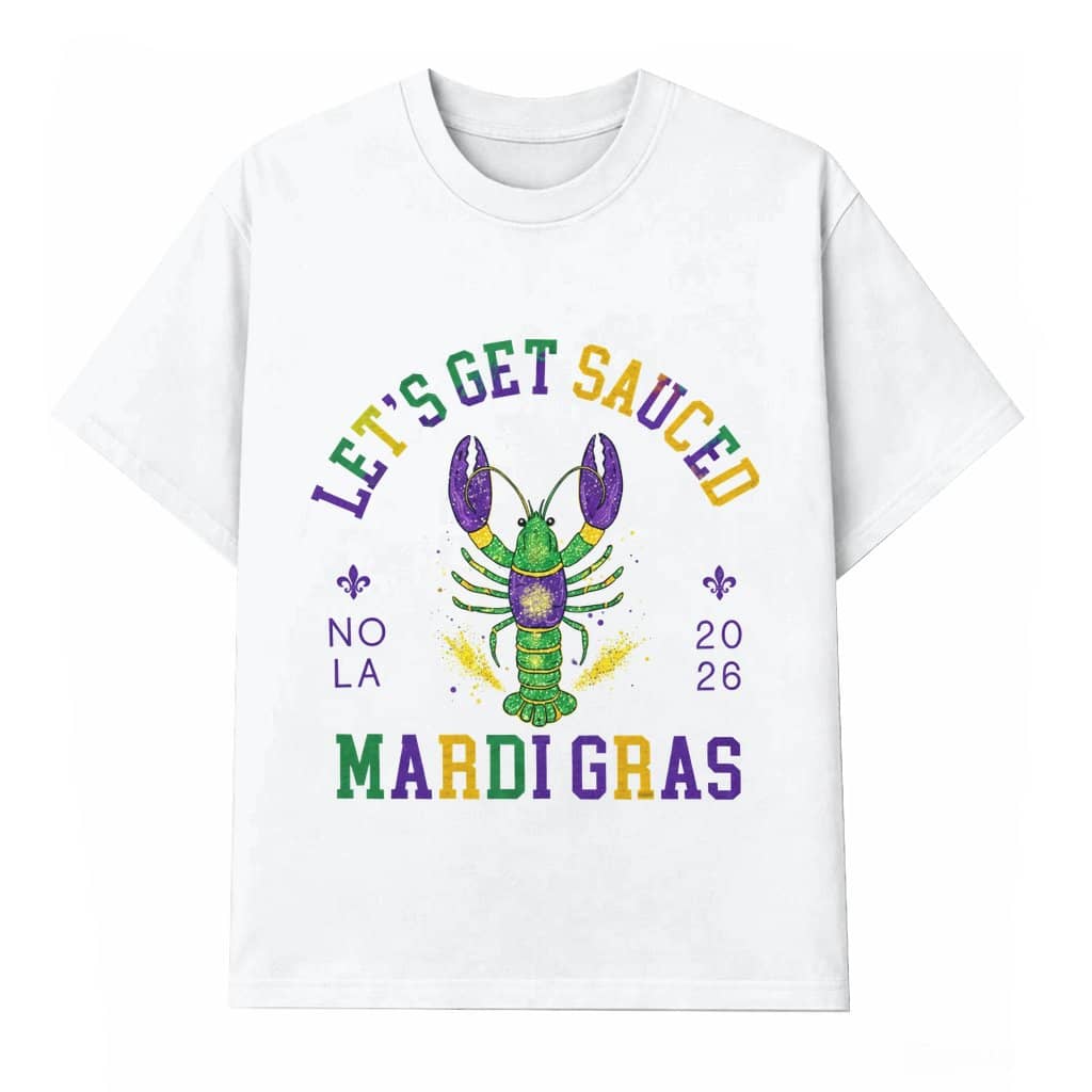 Let’s Get Sauced Crawfish T-shirt – Mardi Gras Nola Gift for Adults
