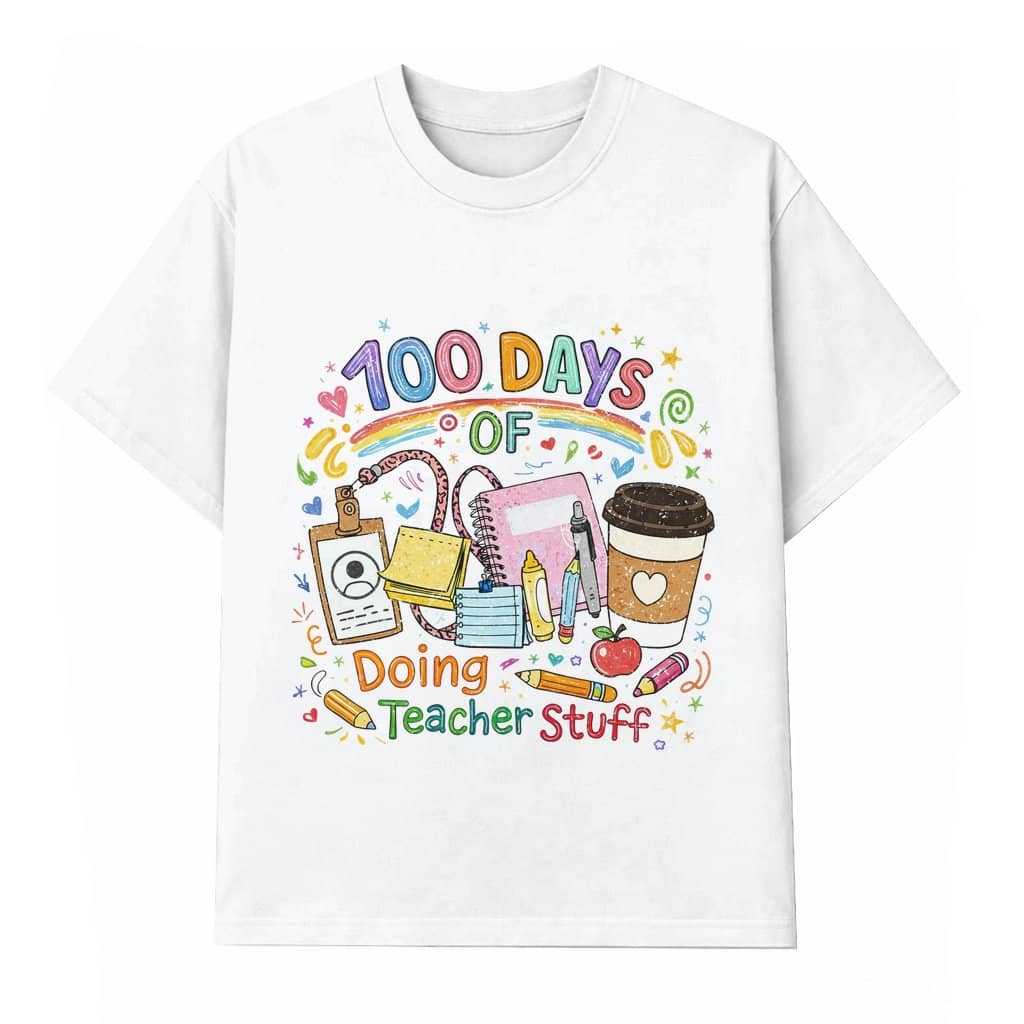 T-shirt 100 Days of School – Funny Doing Teacher Stuff Gift for Teacher