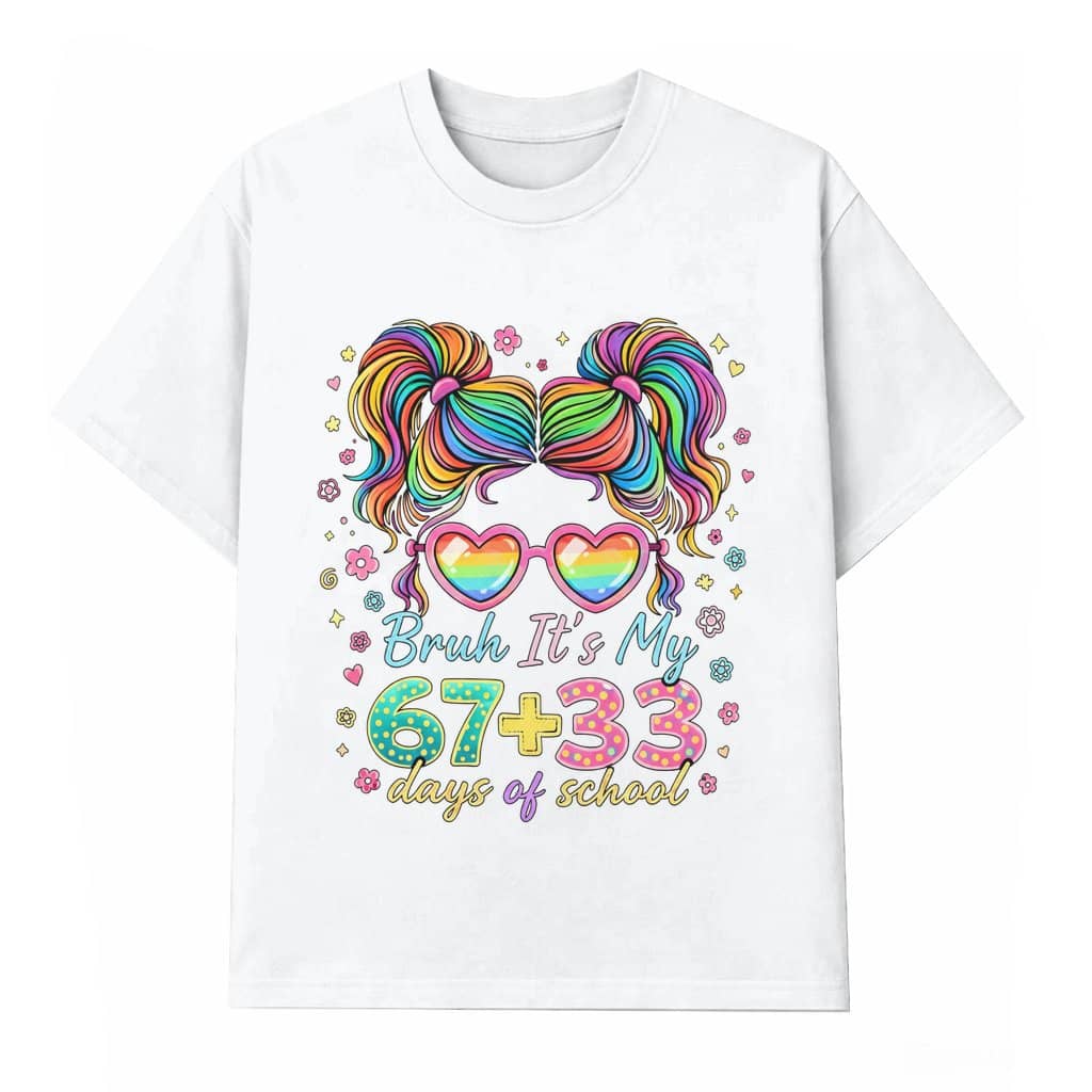 Bruh It's My 67+33 T-shirt 100 Days of School – Funny Gift for Math Teacher Student