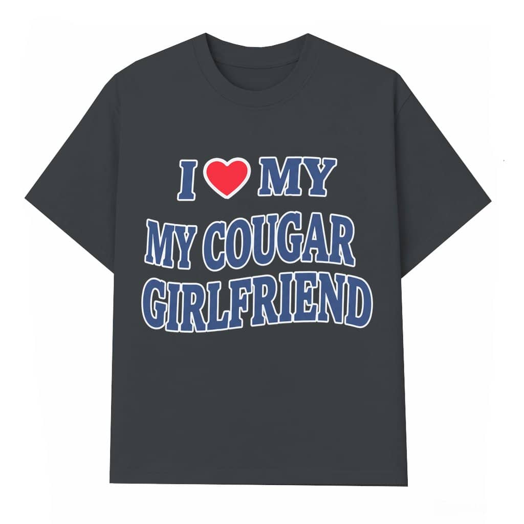 I Love My Cougar Girlfriend T-shirt – Valentine's Day Gift for Girlfriend Funny