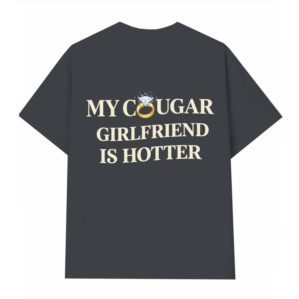 My Cougar Girlfriend Is Hotter T-shirt – Valentine's Day Gift for Girlfriend Funny