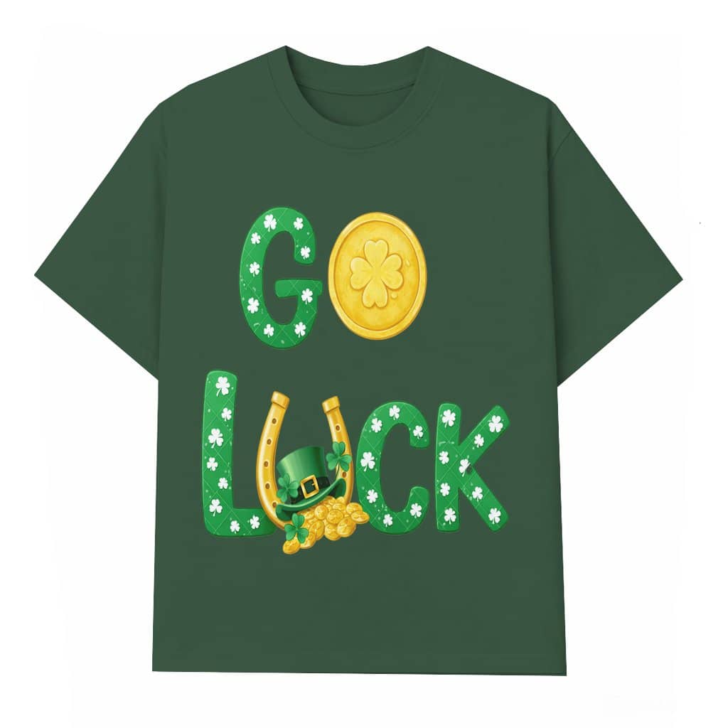 Go Luck T-shirt – St. Patrick’s Day Gift for Men Women Irish Lucky Charm