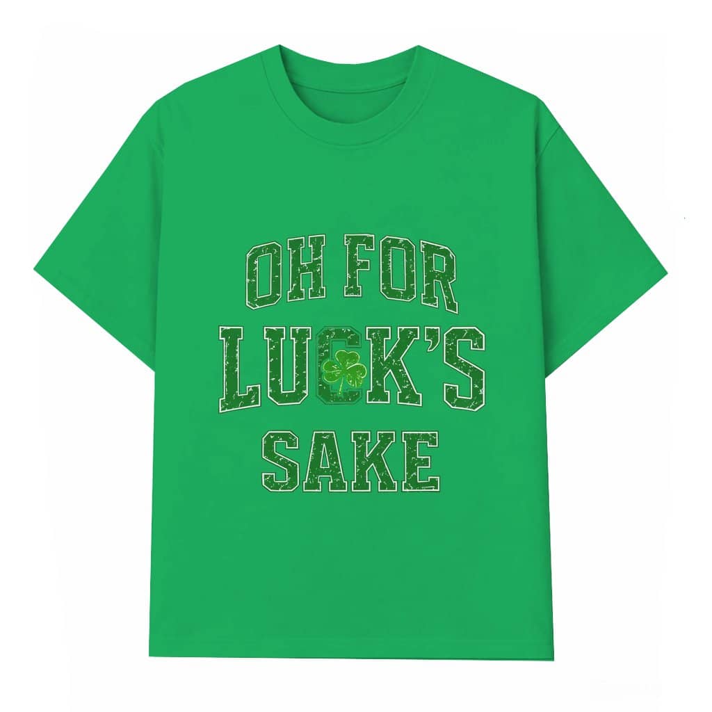 Oh For Luck’s Sake Irish Clover T-shirt – St Patrick’s Day Irish Shamrock Retro Gift for Him & Her