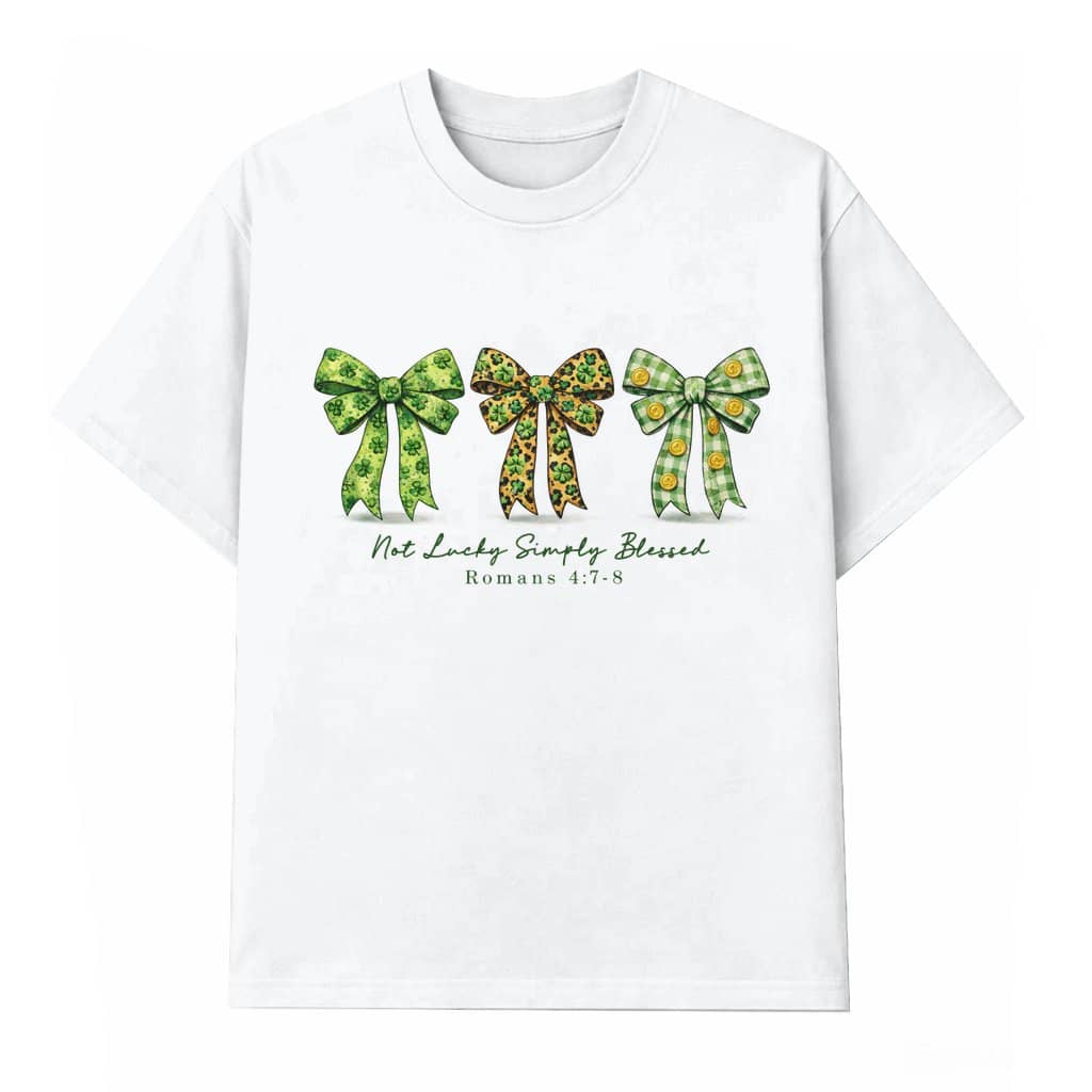 Not Lucky Simply Blessed T-shirt – St Patrick's Day Gift for Men & Women Irish Coquette Bible Verse