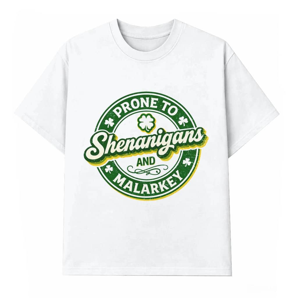 Prone To Shenanigans And Malarkey Tee – St Patrick's Day Funny Irish Shamrock Gift for Men Women