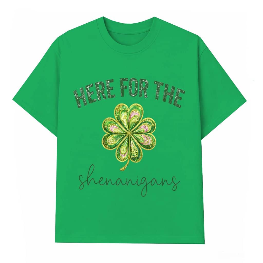 Here For The Shenanigans T-shirt – St Patrick's Day Lucky Shamrock Gift for Men Women Funny