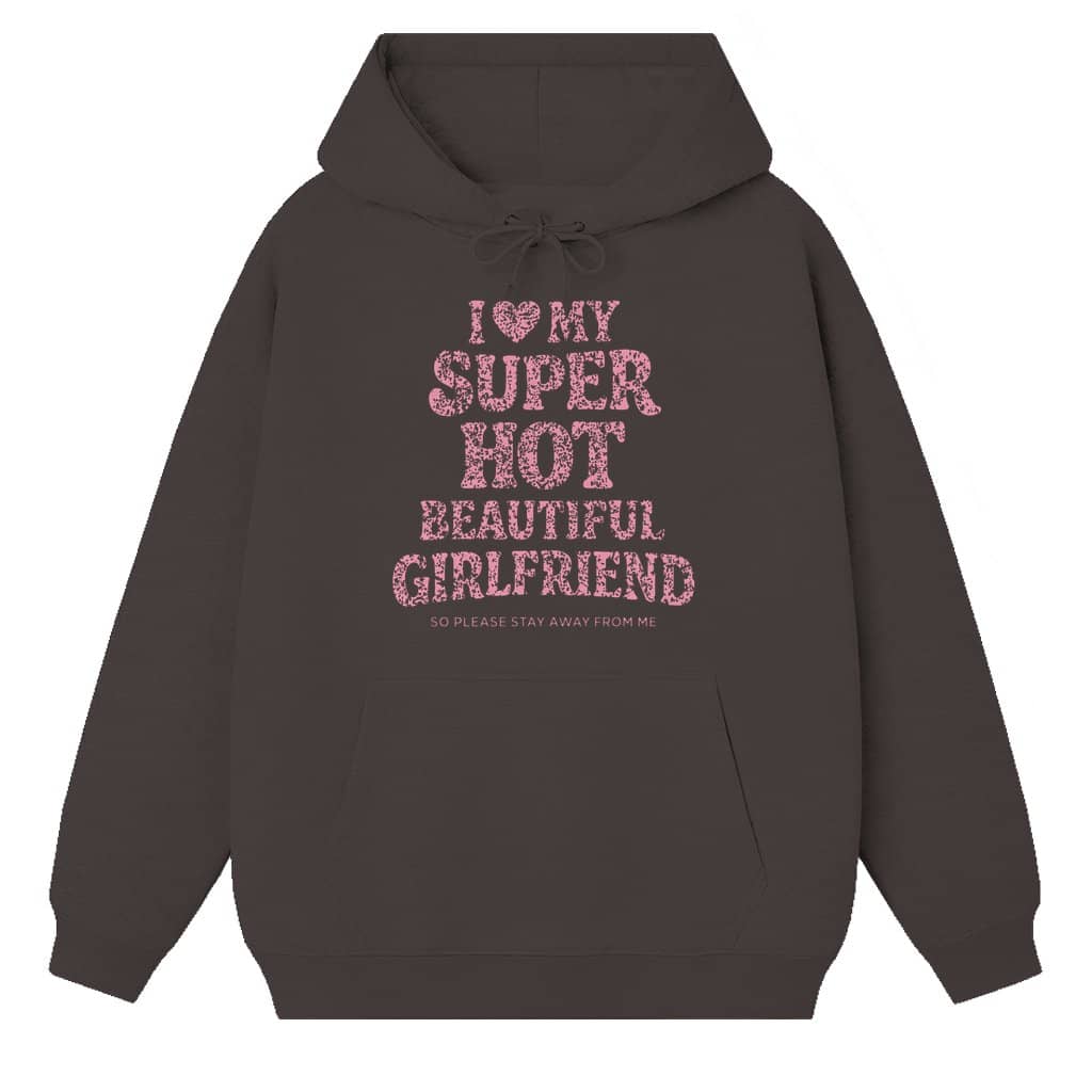 Super Hot Girlfriend Hoodie – Valentine's Day Funny Couple Gift for Girlfriend