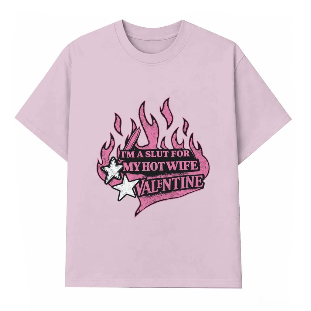 I'm A Slut For My Hot Wife T-shirt – Funny Valentine's Day Gift for Her