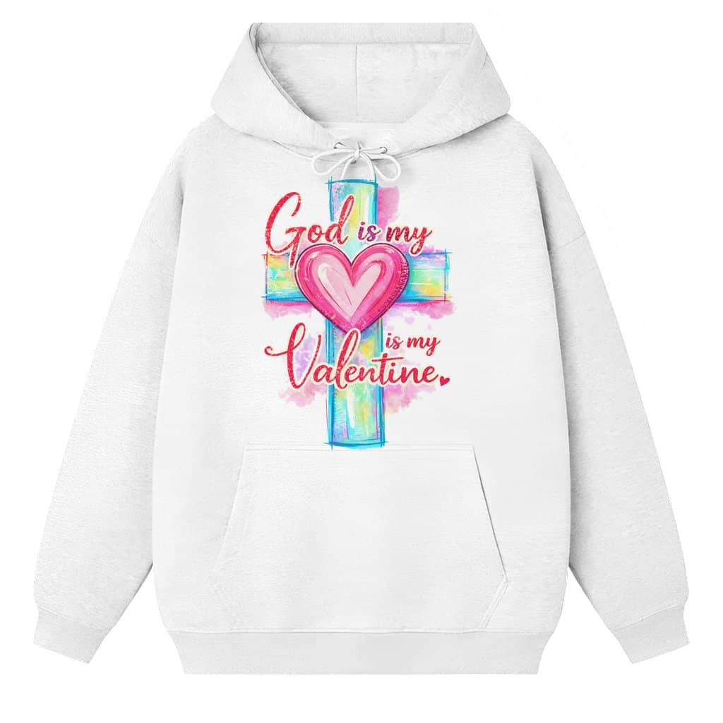 God Is My Valentine Hoodie – Valentine's Day Gift for Men Women Christian Jesus Heart Cross Graphic