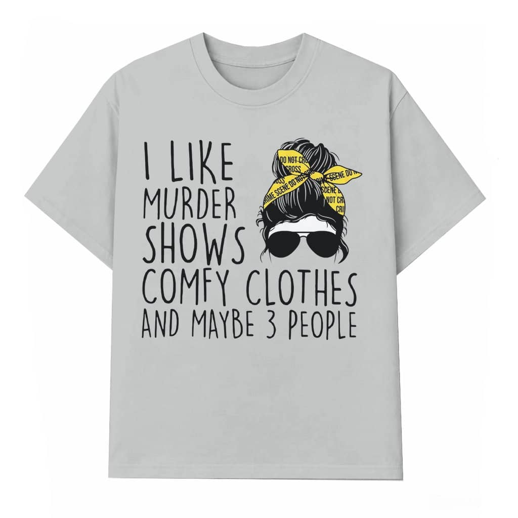 Funny True Crime T-shirt – Gift for Women Murder Show Messy Bun