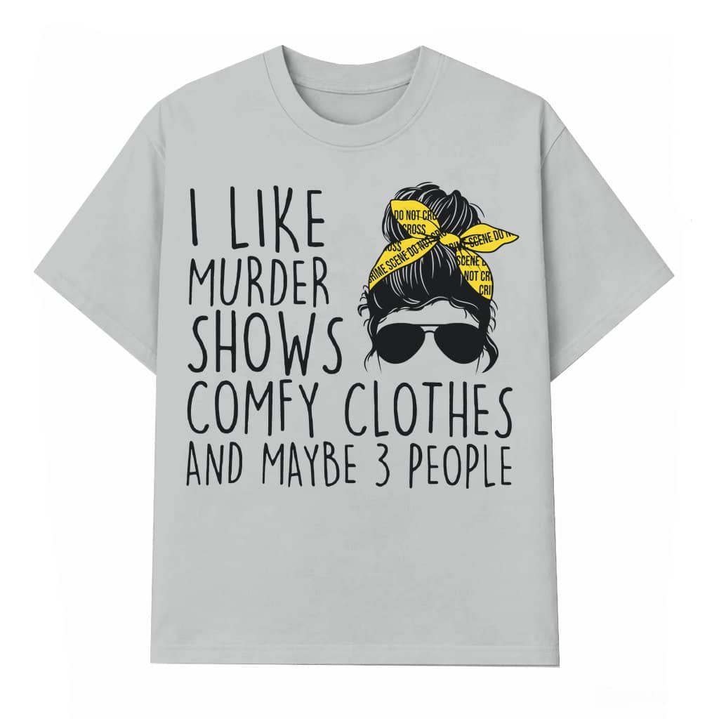 Funny Murder Shows T-shirt – Gift for True Crime Lover