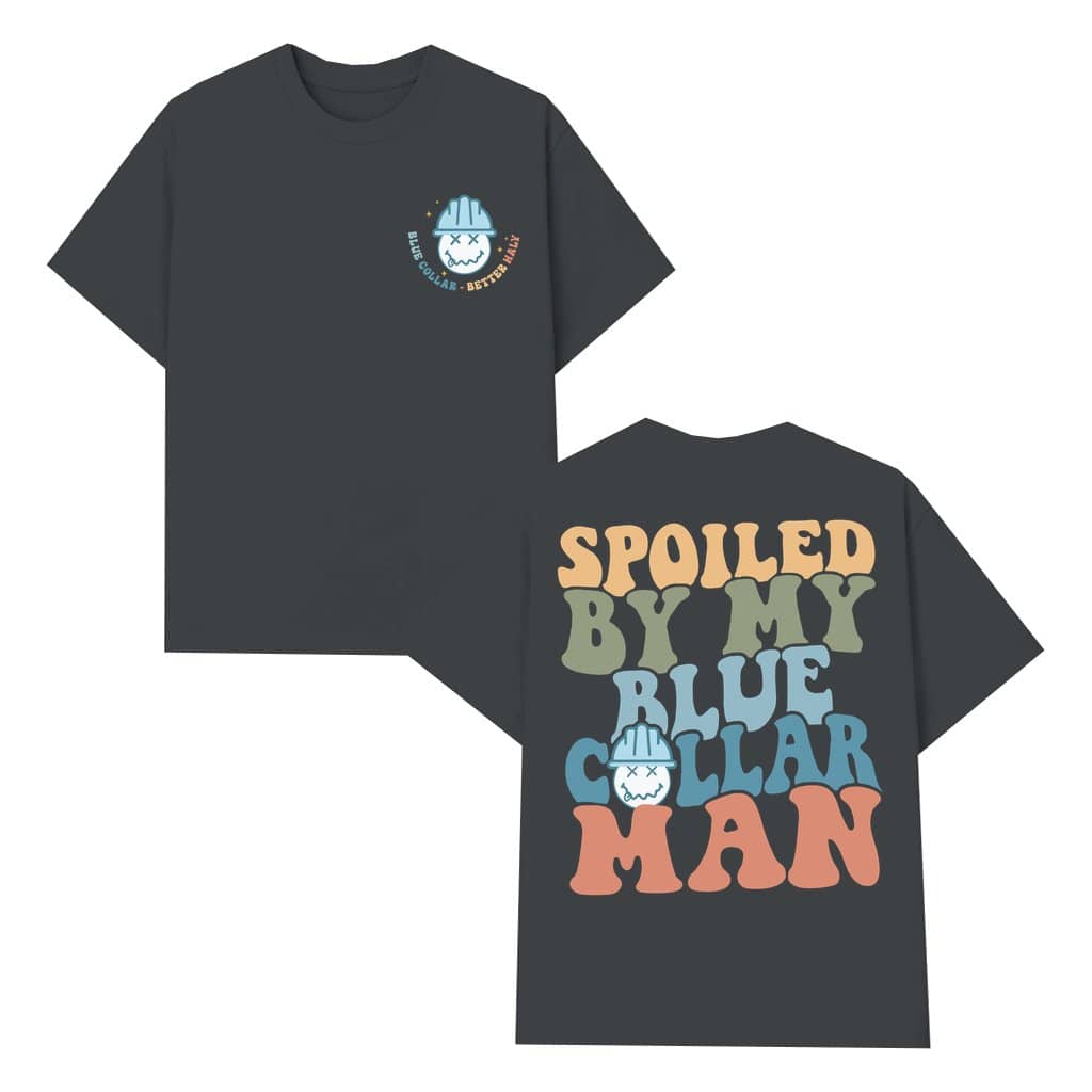 Spoiled By My Blue Collar Man T-shirt – Vintage Gift for Her