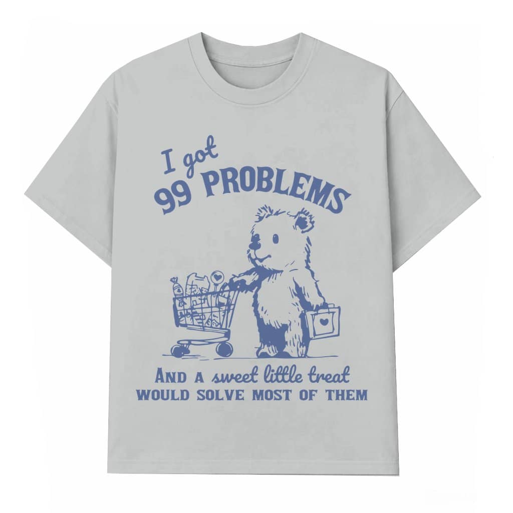 99 Problems T-shirt – Funny Gift Vintage Retro 90s
