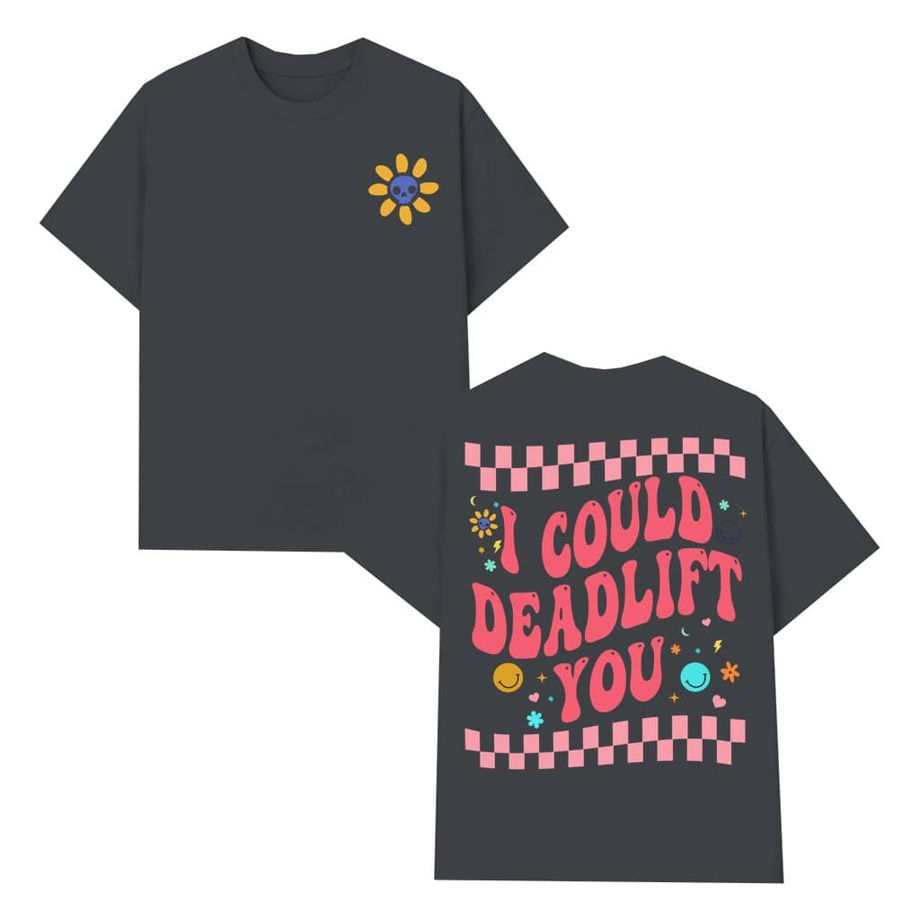 I Could Deadlift You Workout Tee – Funny Gift for Lifters Vintage
