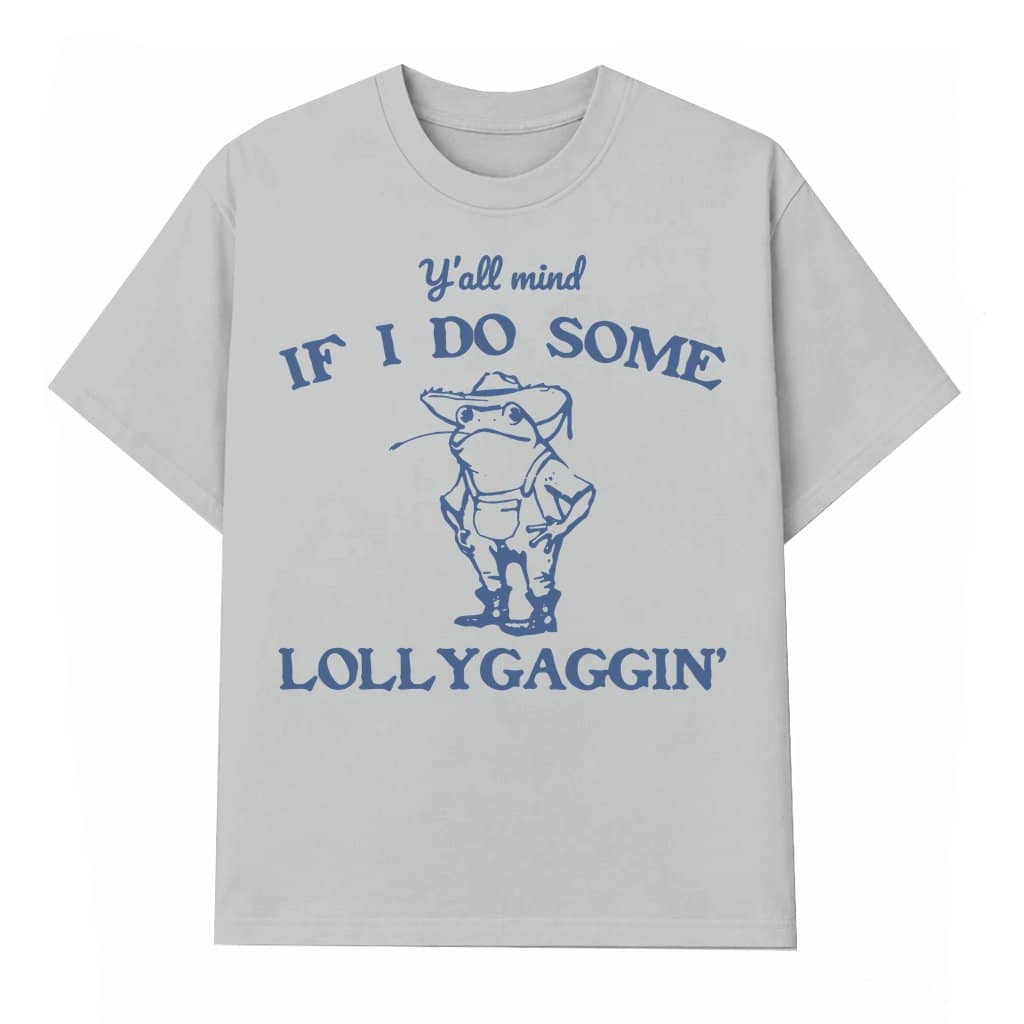 Y'all Mind If I Do Some Lollygaggin' T-shirt – Funny Vintage Retro Frog Gift