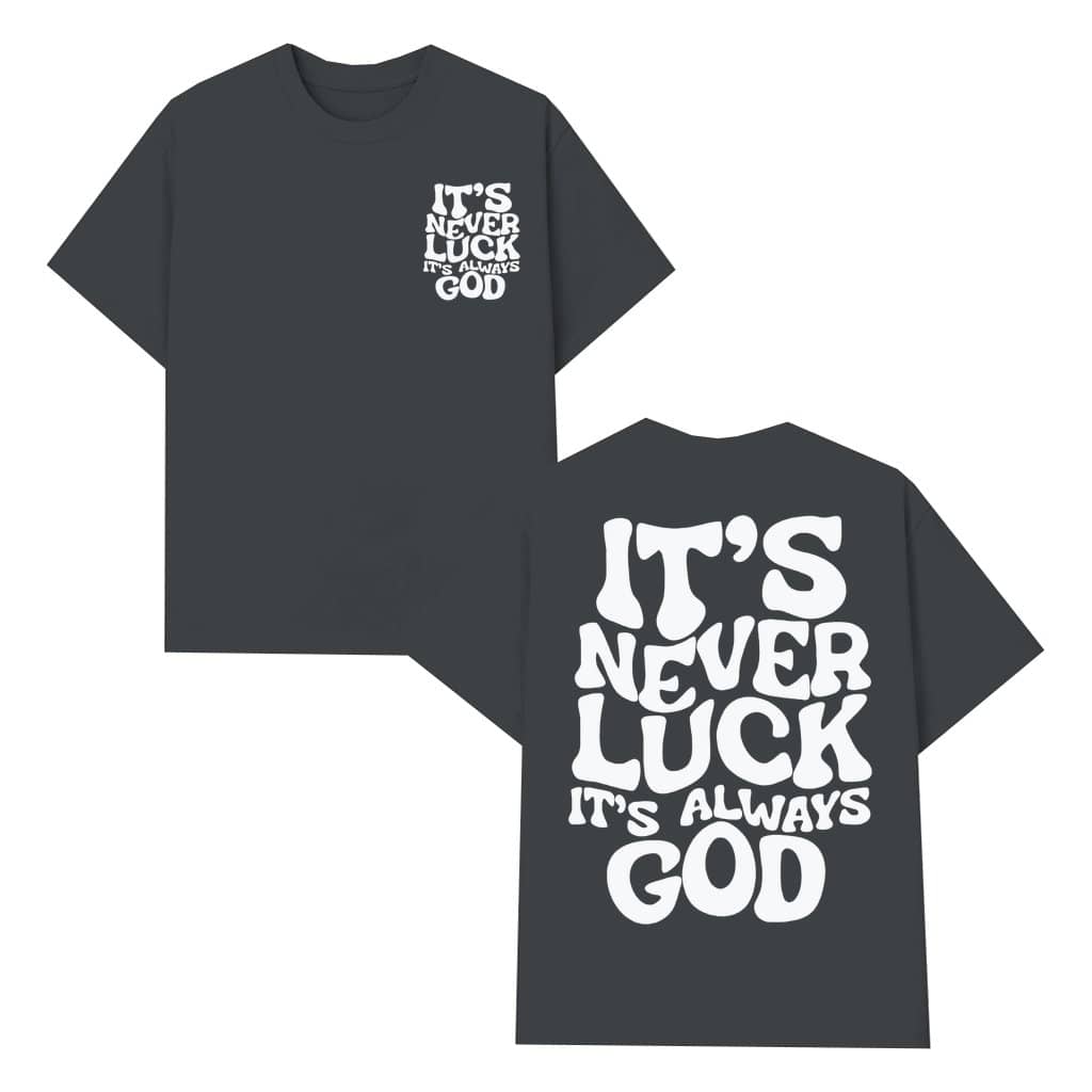It's Never Luck It's Always God T-shirt – Christian Faith Gift Vintage Style